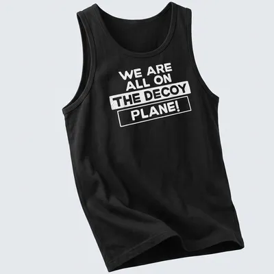 Bold typography T-shirt featuring the phrase We Are All On The Decoy Plane! — printed on a tank top