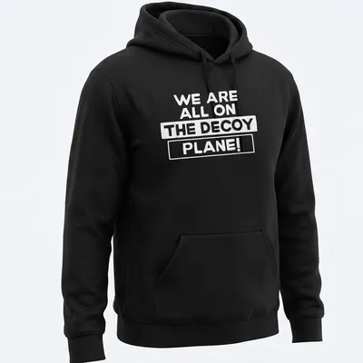 Bold typography T-shirt featuring the phrase We Are All On The Decoy Plane! — printed on a unisex hoodie
