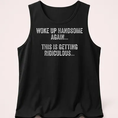 Funny Woke Up Handsome Again text t-shirt in playful typography — printed on a tank top